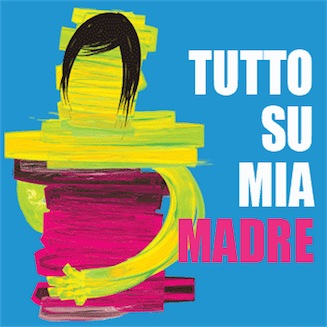 Tutto su mia Madre sbarca al Teatro Eliseo - tuttosumiamadre - Gay.it Archivio